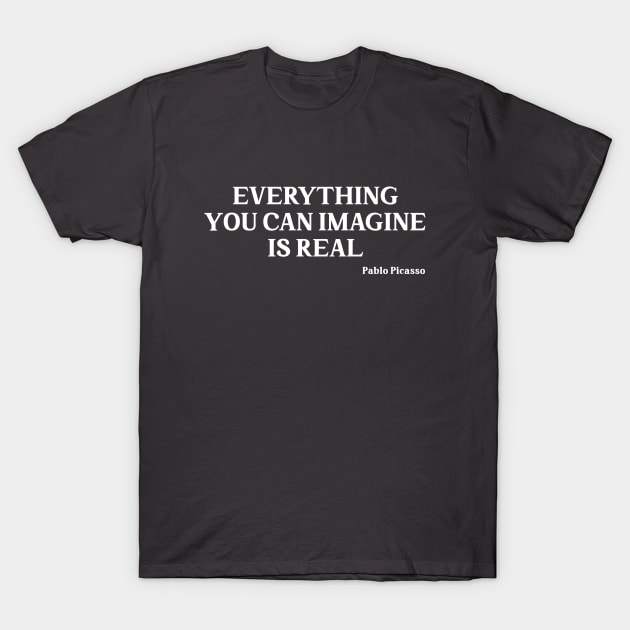 Everything you can imagine is real, white T-Shirt by Perezzzoso